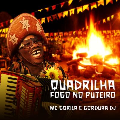 Quadrilha Fogo no Puteiro By Mc Gorila, Gordura Dj, Daniel honoro Soares's cover