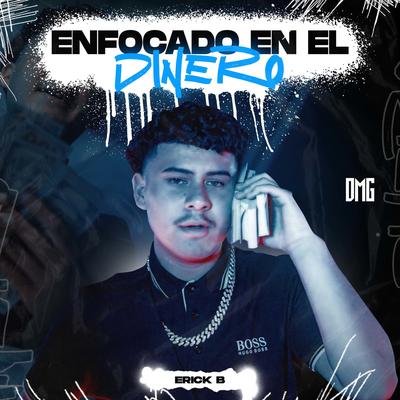 Enfocado En El Dinero By Erick B's cover