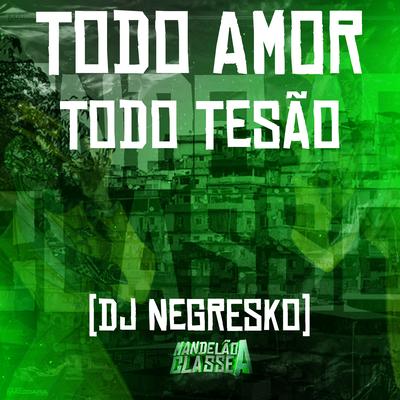 Todo Amor Todo Tesão By DJ NEGRESKO's cover