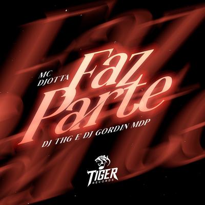 Faz Parte By DJ THG, Mc D-Jotta, DJ Gordin Do Mdp's cover