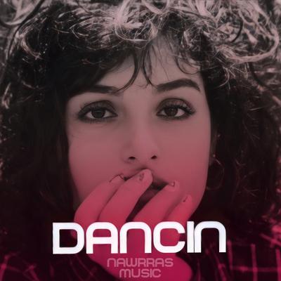 Dancin By Nawrras Music's cover