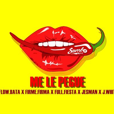 Me Le Pegué By FLOWBATA, J. White, Full Fiesta, Firme Firma, Jesman, Sambo Prod's cover