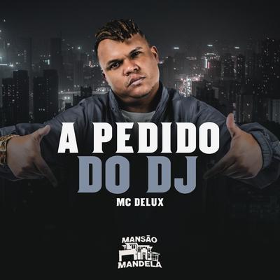 A Pedido do Dj By Mc Delux, DJ Bill, DJ Paulo Mix's cover