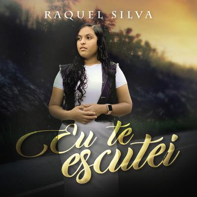 Eu Te Escutei By Raquel Silva's cover