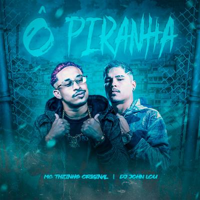 Ô Piranha By John Lou, Mc THzinho original's cover