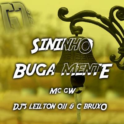 Sininho Buga Mente By Mc Gw, DJ LEILTON 011, DJ C BRUXO's cover