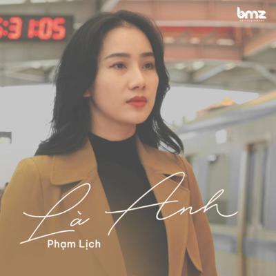 Là Anh (Minh Tường Remix) By Phạm Lịch, HOA HỒNG DẠI MUSIC, BMZ, Minh Tường's cover