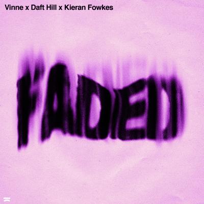 Faded By VINNE, Daft Hill, Kieran Fowkes's cover