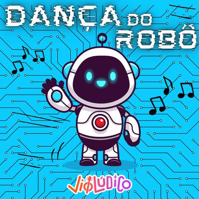 Dança do Robô By Violúdico's cover