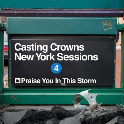 Praise You In This Storm (New York Sessions) By Casting Crowns's cover