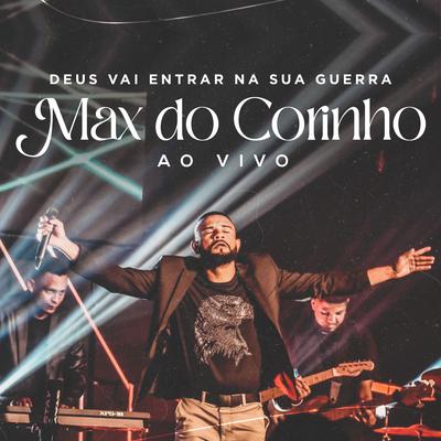 Deus Vai Entrar na Sua Guerra (Ao Vivo) By Max do Corinho's cover