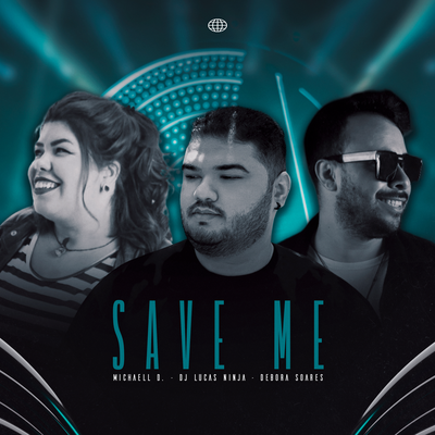 Save Me By Michaell D, Dj Lucas Ninja, Debora Soares's cover