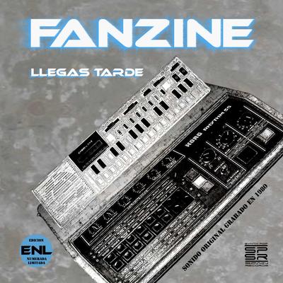 Llegas Tarde By Fanzine's cover