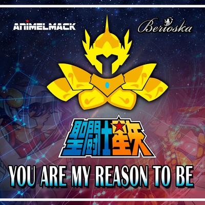 You Are My Reason to Be (Saint Seiya) [feat. Berioska]'s cover