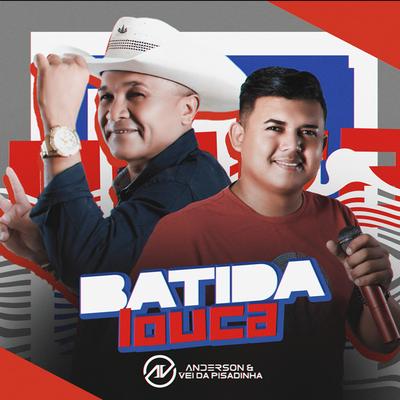 Batida Louca By Anderson & Vei da Pisadinha's cover