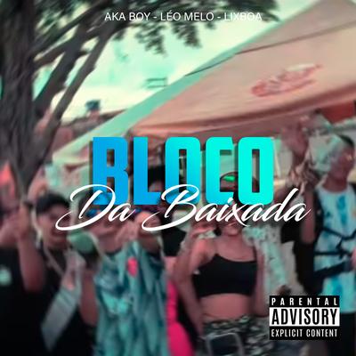 Bloco da Baixada By Lixboa, Aka Boy, MC Léo Melo's cover