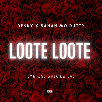 Loote Loote By Denny, Sanah Moidutty, Shloke Lal's cover