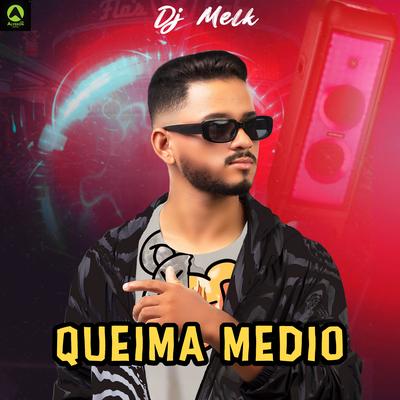 Queima Medio (feat. Alysson CDs Oficial) By djmelk, Alysson CDs Oficial's cover