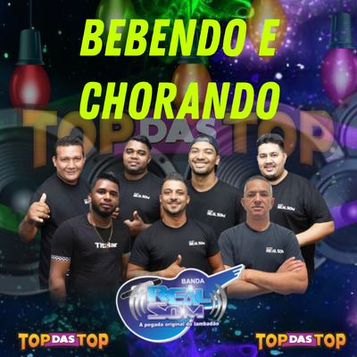 Bebendo e Chorando By Banda Real Som Oficial De MT, LAMBADÃO 100% TOP DAS TOP's cover