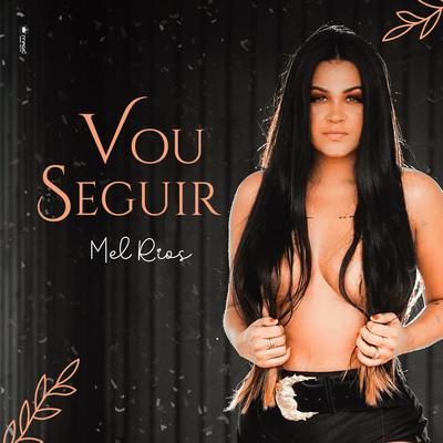 Vou Seguir By Mel rios's cover