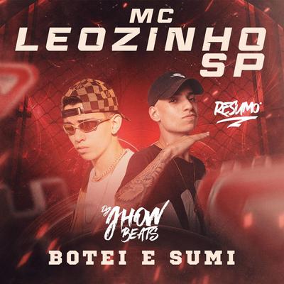 Botei e Sumi By MC LEOZINHO SP, DJ JHOW BEATS's cover