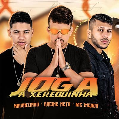 Joga a Xerequinha (feat. Mc Menor) (Remix Brega Funk) By racine neto, Kauanzinho, Mc Menor's cover