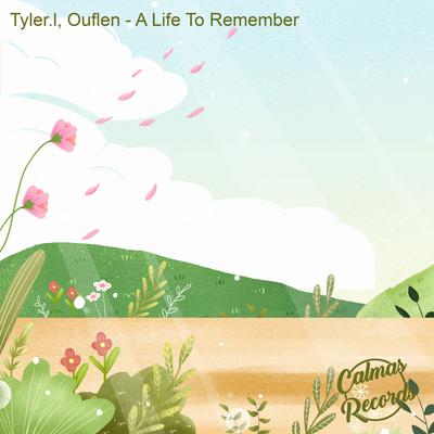 A Life To Remember By Tyler.l, Ouflen, Calmas Records's cover