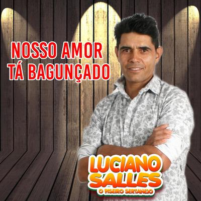 Nosso Amor Tá Bagunçado (Cover) By Luciano Salles's cover