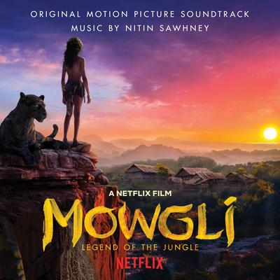 Mowgli: Legend Of The Jungle (Original Motion Picture Soundtrack)'s cover