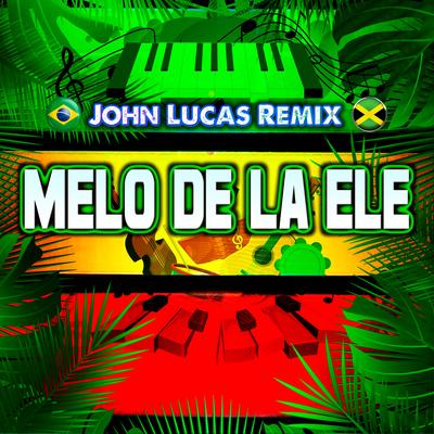 Melo de La Ele By John Lucas Remix's cover