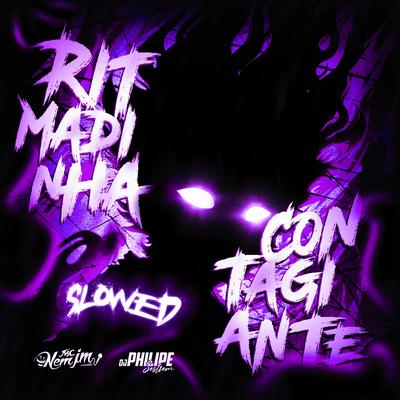 Ritmadinha Contagiante (Slowed) By DJ Philipe Sestrem, Mc Nem Jm's cover