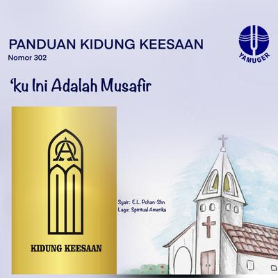 'ku Ini Adalah Musafir (Panduan Kidung Keesaan 302)'s cover