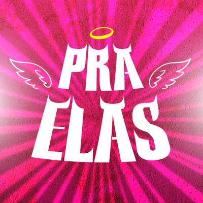 Pra Elas By Gabriel Mileto, Alemão da V.P, MC NT, Zê49™'s cover