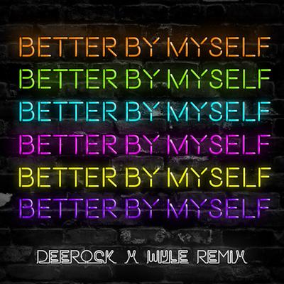 Better By Myself (Deerock x Wyle Remix)'s cover