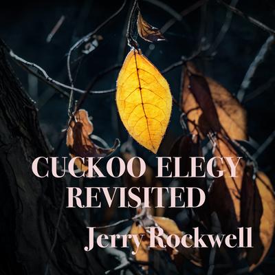Cuckoo Elegy Revisited By Jerry Rockwell's cover