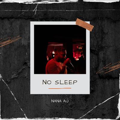 No Sleep By Nana A.J's cover