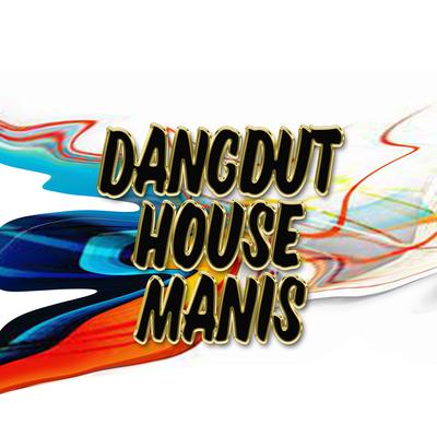 Dangdut House Manis's cover