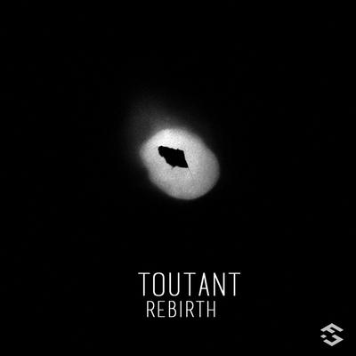 Rebirth (Original Mix) By Toutant's cover