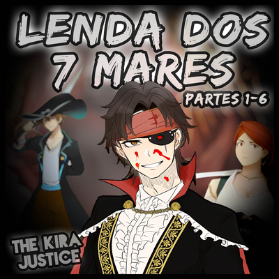 Lenda dos 7 Mares, parte 5 By The Kira Justice's cover