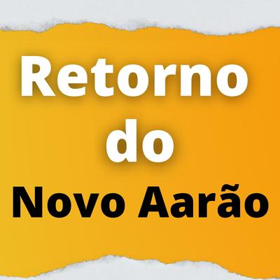 Retorno do Novo Aarão By Mc DK Silva, Mc Miller, Mc DG bh, Mc Cortez, MC GOMES BH, MC Lois's cover