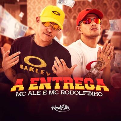 A Entrega By MC Alê, MC Rodolfinho's cover