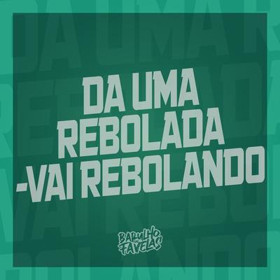 Da uma Rebolada - Vai Rebolando's cover