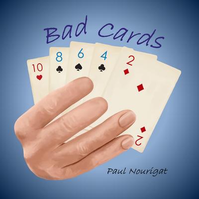 Bad Cards By Paul Nourigat, Paul Brainard, Nick Nourigat, Ji Tanzer's cover