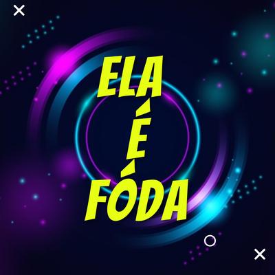 Ela É Fóda By DJ LC GARCIA's cover