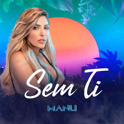 Sem Ti By Manu, Manu Ramgarhia's cover