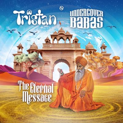 The Eternal Message By Tristan, Undercover Babas's cover