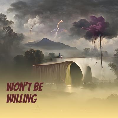 Won't Be Willing's cover