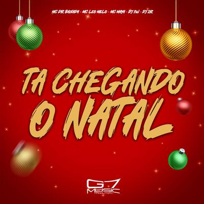 Ta Chegando o Natal By DJ 7W, Dj 2r Oficial, MC DR Baixada, MC Léo Melo, mc maya's cover