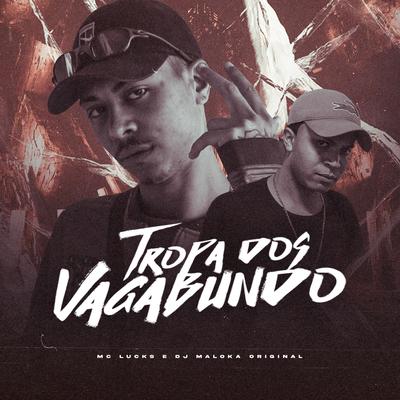 Tropa dos Vagabundo By MC Lucks, DJ Maloka Original's cover