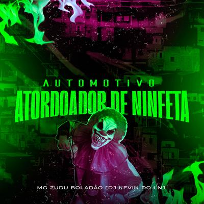 Automotivo Atordoador de Ninfeta By MC Zudo Boladão, DJ Kevin Do LN's cover